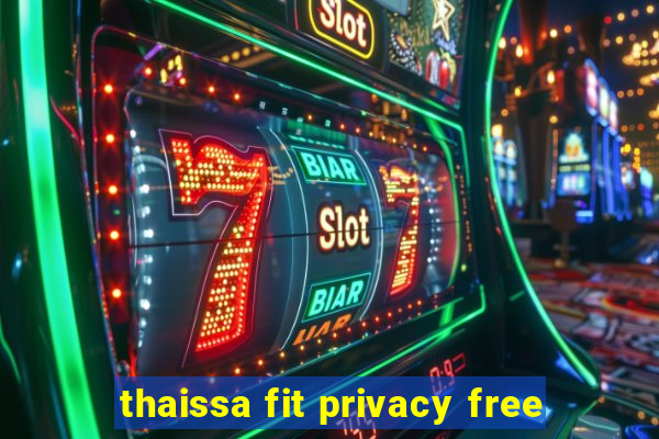 thaissa fit privacy free